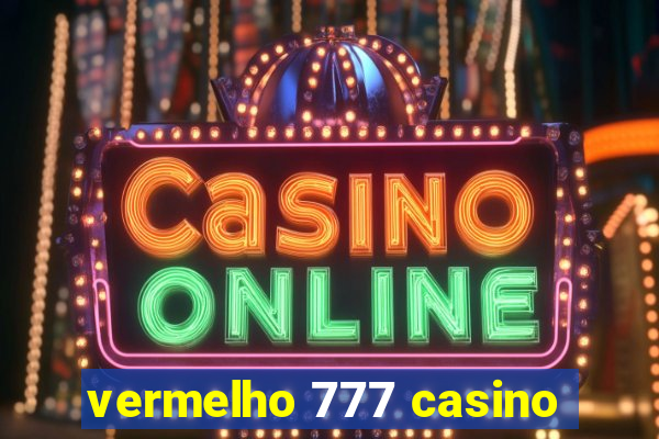 vermelho 777 casino